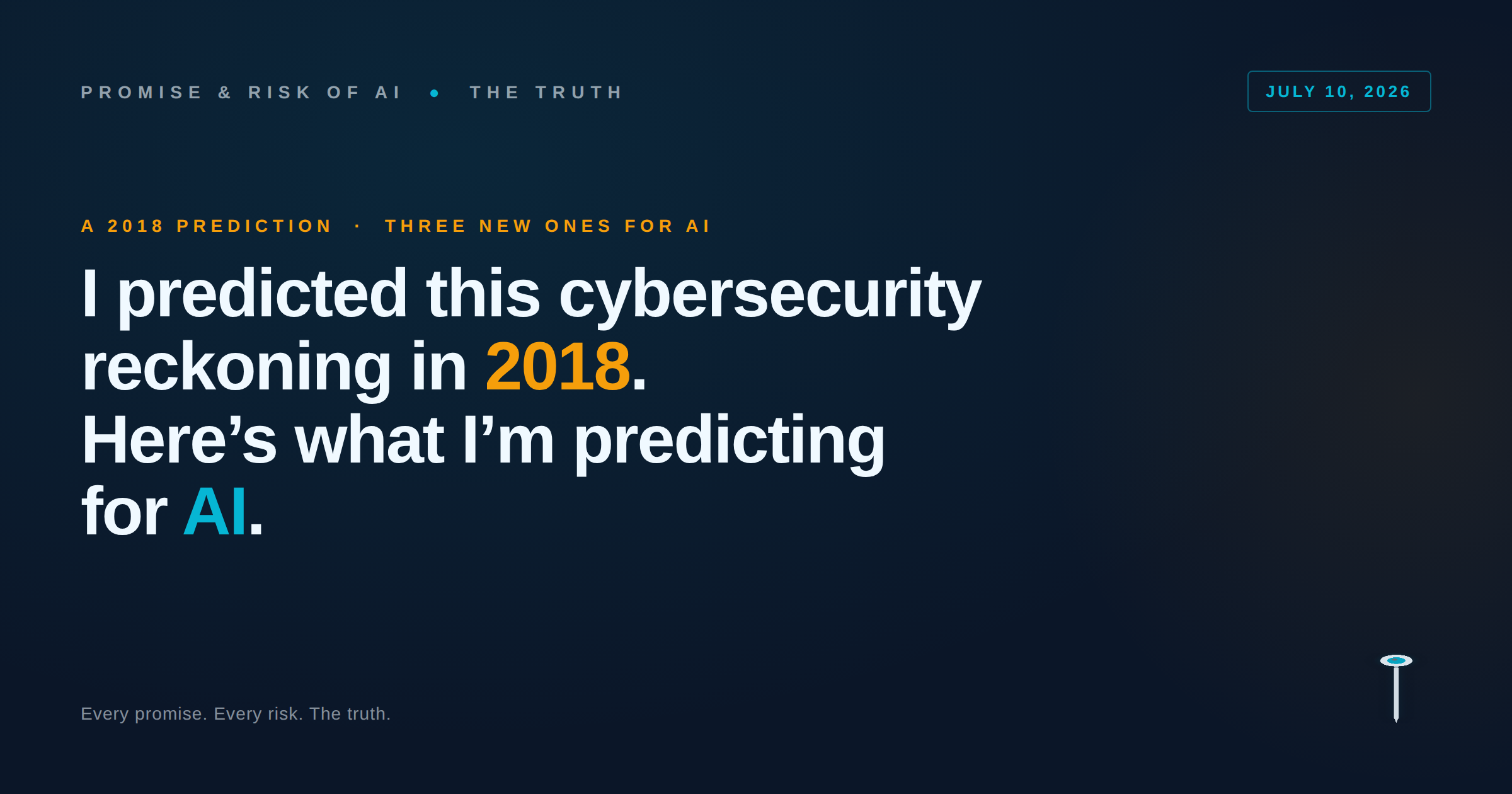 Hero — I Predicted This Cybersecurity Reckoning in 2018. Here's What I'm Predicting for AI.